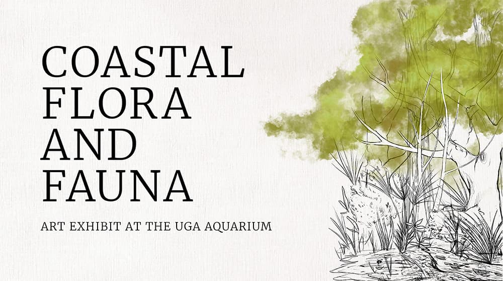 Coastal Flora and Fauna Art Exhibit at the UGA Aquarium